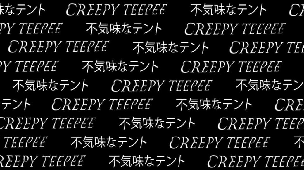 Creepy Teepee  2014