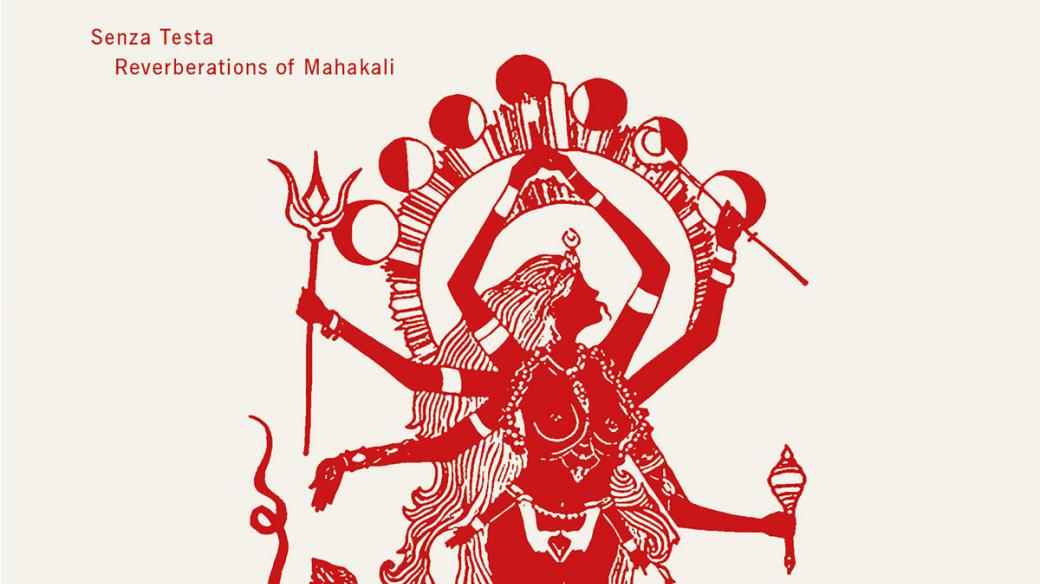 Senza Testa Reverberations of Mahakali cover