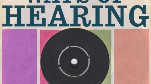 Podcast Ways Of Hearing odhaluje podstatu poslechu
