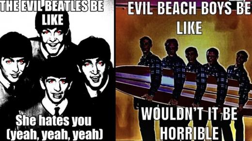 Evil X Be Like: The Beatles a Beach Boys